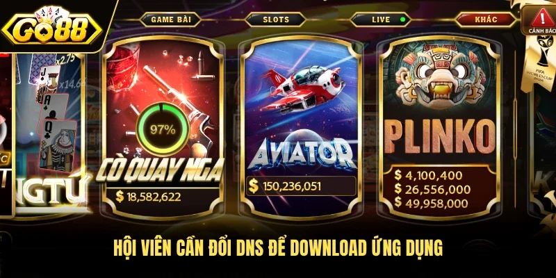 Hội viên cần đổi DNS để download ứng dụng