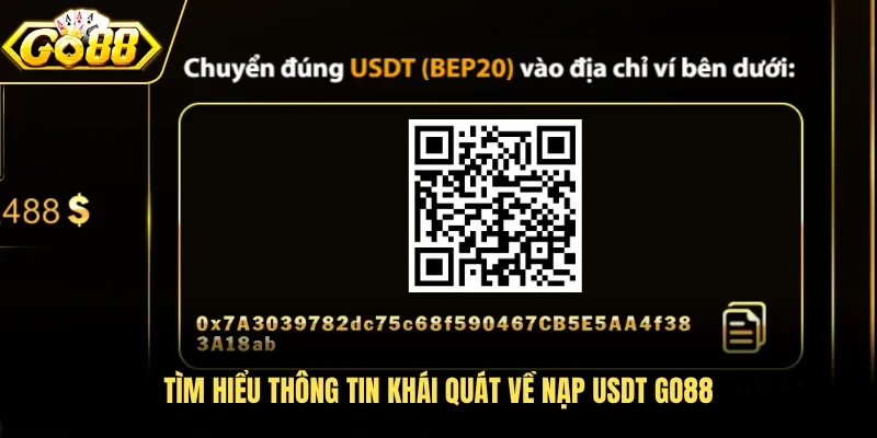 Tìm hiểu thông tin khái quát về nạp USDT Go88 